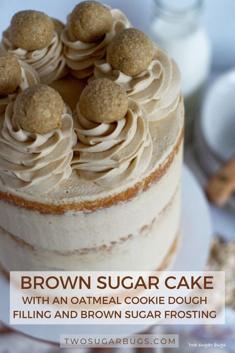 Brown Sugar Cinnamon Cake, Brown Sugar Vanilla Cake, Brown Sugar Cake Recipe, Edible Oatmeal Cookie Dough, November Cake, Brown Sugar Buttercream Frosting, Oatmeal Desserts, Oatmeal Cookie Dough, Gooseberry Pie