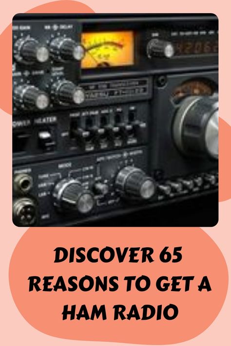 Ham radio equipment with various knobs and dials, captioned "Discover 65 Reasons to Get a Ham Radio". Amature Radio, Mobile Ham Radio, Portable Ham Radio, Ham Radio License, Best Cb, Survival Skills Emergency Preparedness, Radio Scanners, Police Radio, Ham Radio Equipment