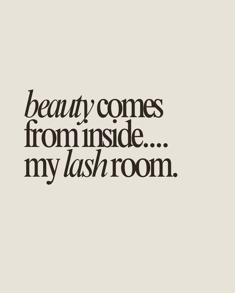 beauty comes from inside... my lash room  Lash extensions quote, lash artist quotes, lash extensions, lash artist, lashes, lash quotes Lash Technician Quotes, Looking For Lash Models Post, Eyelash Quotes Lashes, Lash Extension Quotes For Instagram, Lash Tech Tattoo Ideas, Lash Content Ideas, Lash Extension Aesthetic, Lash Extension Quotes, Lash Extensions Aesthetic