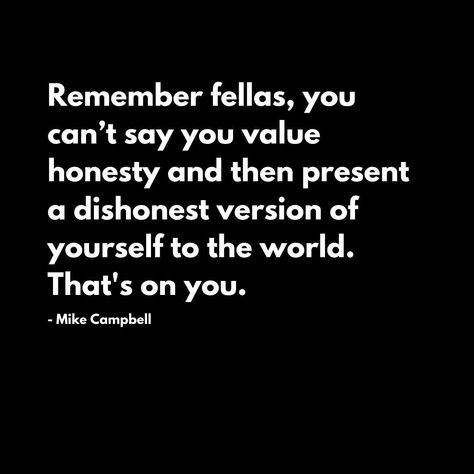 Mike Campbell on Instagram: “Well, you can, but it won’t work for you.⁣⁠ All you’ll get back is a reflection of that dishonesty - and without being honest to yourself,…” Quotes About Dishonesty, Dishonesty Quotes, Mike Campbell, Honest Quotes, Being Honest, Own House, Be Honest With Yourself, Inspirational Sayings, Work For You