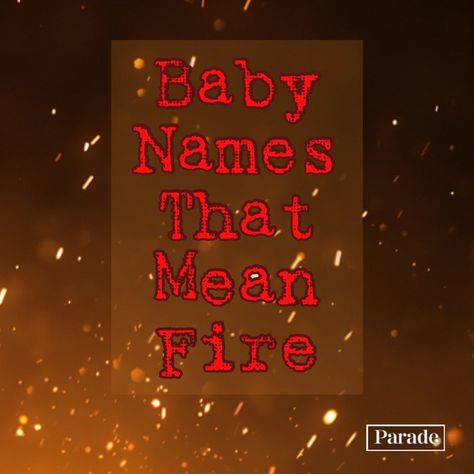 101 Baby Names That Mean Fire - Girl & Boy Fire Names Names Associated With Fire, Fire Inspired Names, Female Names Meaning Fire, Fire Themed Names, Female Names That Mean Fire, Fire Names For Boys, Fire Names Girl, Male Names That Mean Fire, Fire Related Names