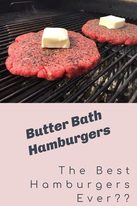 Burger Bath Recipe, Butter Burgers On The Grill, Grilling Hamburgers On Gas Grill, Grilled Hamburger Steak, Hamburger Meat Recipes Grill, Hamburger On Grill, Grilled Hamburger Recipes, Smoked Butter, Hamburger Steak Recipes