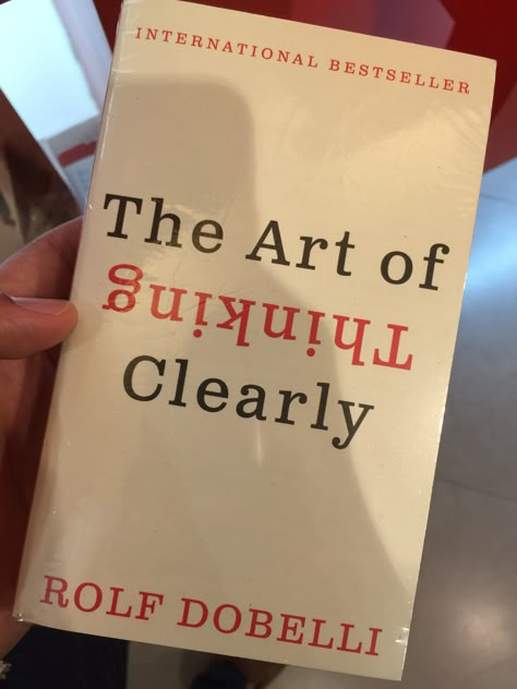 The Art Of Thinking Clearly Book, The Art Of Thinking Clearly, Art Of Thinking Clearly, Empowering Books, Best Self Help Books, Healing Books, Books To Read Nonfiction, Management Books, Self Development Books