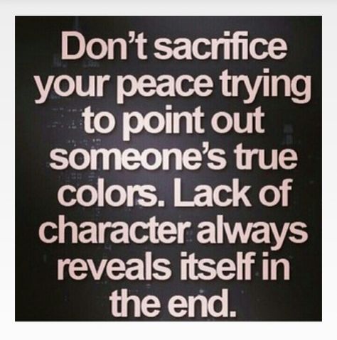 If you are being the best you don't stoop to a lower level as another person there troubling will come back. Someones True Colors, Quotes Thoughts, Life Quotes Love, Peace Quotes, Good Life Quotes, Quotable Quotes, True Words, The Words, Inner Peace