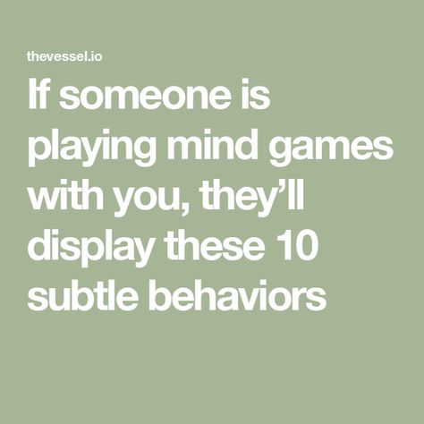 If someone is playing mind games with you, they’ll display these 10 subtle behaviors Playing Mind Games, Real Connection, Learned Behaviors, Manipulative People, Spiritual Attack, Dwelling On The Past, Guilt Trips, Playing The Victim, Trust Your Instincts