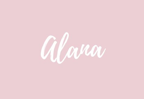 Alana Name Meaning, Alana Name, Names Starting With A, Cute Tshirt Designs, Irish Names, In Cursive, Name Meaning, Names With Meaning, Girl Names