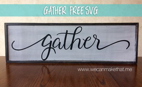 Aged gray barn wood gather sign with a FREE SVG Gather Wood Sign, Barn Wood Decor, Gather Sign, Snowman Pillow, Graduation Diy, Cricut Creations, Barnwood, Svg Free Files, Sign Quotes