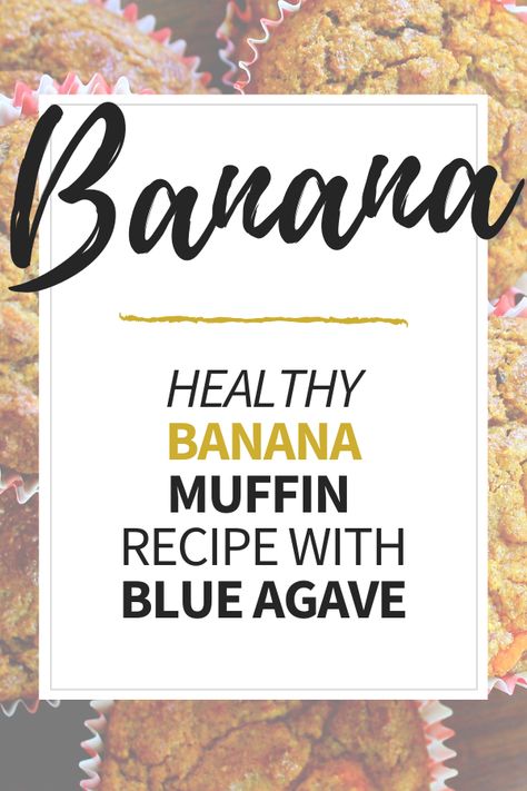 Blue Agave Recipes, Agave Recipes, Banana Muffin Recipe Healthy, Best Banana Muffin Recipe, Banana Muffin Recipe Easy, Baking Banana, Healthy Banana Muffins, Cleaner Eating, Banana Muffin