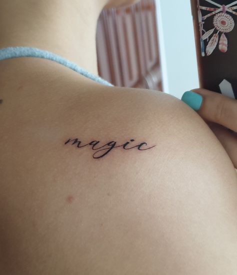 The Word Magic Tattoo, Magic Tattoo Word, Believe In Magic Tattoo, You Are Magic Tattoo, Magic Word Tattoo, Made Of Magic Tattoo, Magic Tattoo Ideas, Blooming Tattoo, Small Words Tattoo