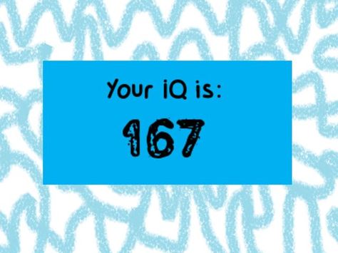 I got: Your IQ is 167!!! (Way higher than average)! Only If Your IQ Is Higher Than 85 You'll Easi... Iq Test Questions, Test Your Iq, Playbuzz Quizzes, Test For Kids, Brain Test, Best Friend Quiz, Test Quiz, Trivia Questions And Answers, Level 7