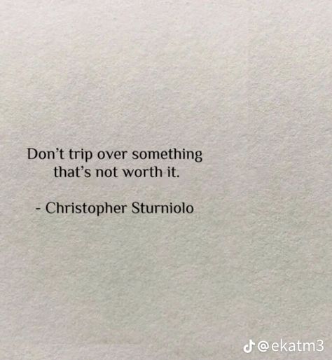 “dont trip over something thats not worth it.” -Chris Sturniolo Nicolas Sturniolo Quotes, Quotes Sturniolo Triplets, Sturniolo Triplets Tattoos, Triplets Quotes, Sturniolo Triplets Quotes, Sturniolo Quotes, Worthwhile Quotes, Triplet Quotes, Christopher Sturniolo