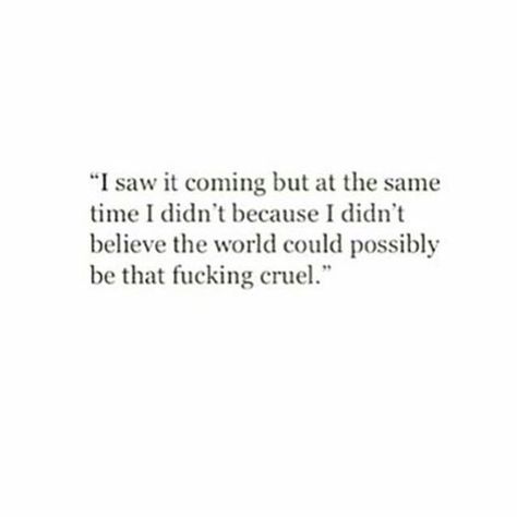 I saw it coming but at the same time I didn't Faded Quotes, Shade Quotes, Over It Quotes, Giving Up Quotes, Best Quotes Ever, Up Quotes, Writing Help, Love Words, Daily Quotes