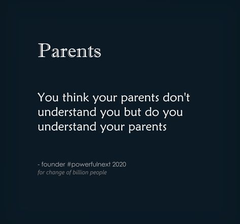 You think your parents don't understand you but do you understand your parents | by founder #powerfulnext  #quotes #quotestoliveby #quoteoftheday #inspirationalquotes #lifequotes #motivationalquotes #goodquote #spiritual #spiritualquotes Parents Don't Understand, Parenting Pictures, Die Quotes, Understanding Quotes, Parenting Done Right, Parenting Memes, Foster Parenting, Gentle Parenting, Good Parenting