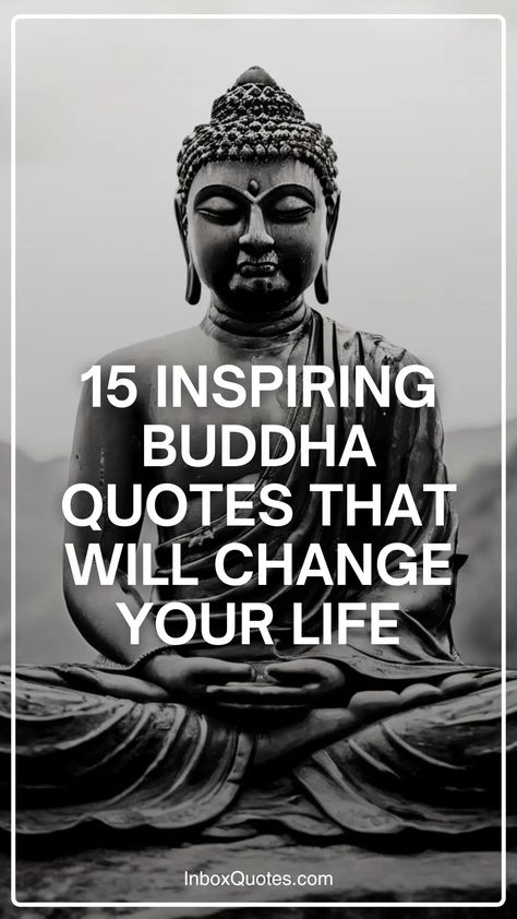 15 Inspiring Buddha Quotes That Will Change Your Life Buddha Quotes Happiness, Zen Buddhism Quotes, Famous Buddha Quotes, Buda Quotes, Buddha Quotes Love, Noble Eightfold Path, Buddha Quotes Peace, Eightfold Path, Timeless Quotes