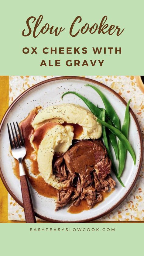 Slow Cooker Ox Cheeks With Ale Gravy Beef Cheeks Slow Cooker, Ox Cheek Recipes, Slow Cooker Dinner Ideas, Dinner Ideas Simple, Buttery Mashed Potatoes, Steamed Green Beans, Beef Cheeks, Carrots Celery, Slow Cooker Dinner