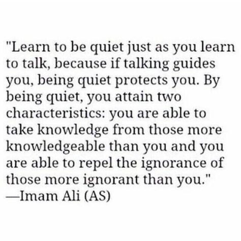 Learn to be quiet Be Quiet Quotes, Learn To Be Quiet, Being Quiet, Quiet Quotes, Be Quiet, The Truth, To Learn, Affirmations, Motivational Quotes