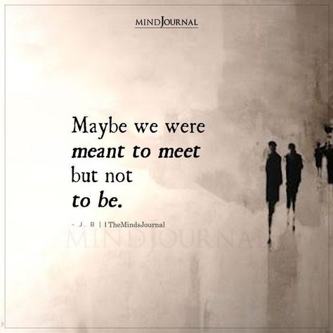 We Weren’t Meant To Be, Meant To Meet But Not To Be, Maybe We Were Meant To Meet But Not To Be, Never Meant To Be Quotes, Maybe We Were Meant To Meet, We Were Meant To Meet, Meeting You Quotes, Thought Cloud, Not Meant To Be