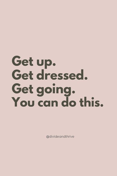 Dress Better Quotes, Get Up Get Dressed Quote, Put Yourself Out There Quotes, Some Days Are Harder Than Others, Nice Phrases, Feel Better About Yourself, Get Well Quotes, Dress Quotes, Everyday Quotes