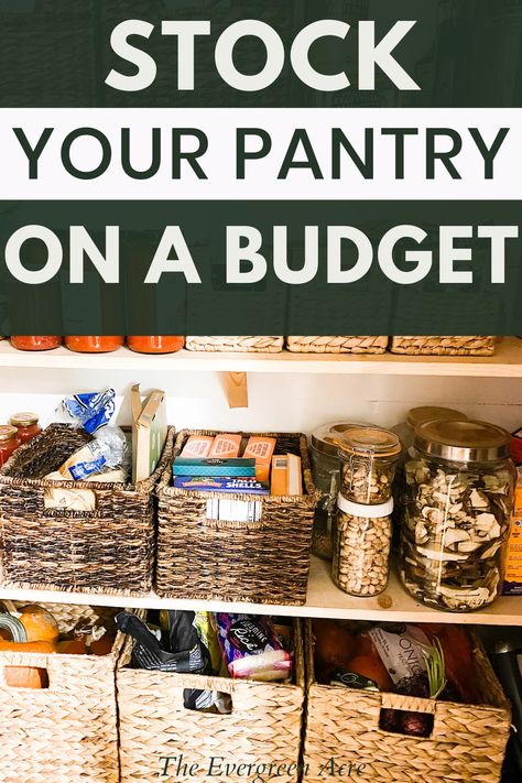 White text and green background "stock your pantry on a budget" background image wicker and straw baskets full of food, glass jars full of nuts and dried foods Pantry Staples List Kitchen Essentials, Grocery Essentials On A Budget, Stock My Pantry, Best Pantry Items To Stock Up On, Pantry Staples To Stock Up On, List Of Pantry Essentials, Kitchen Staples Pantry Essentials, Kitchen Stock List, How To Stock A Pantry For The First Time