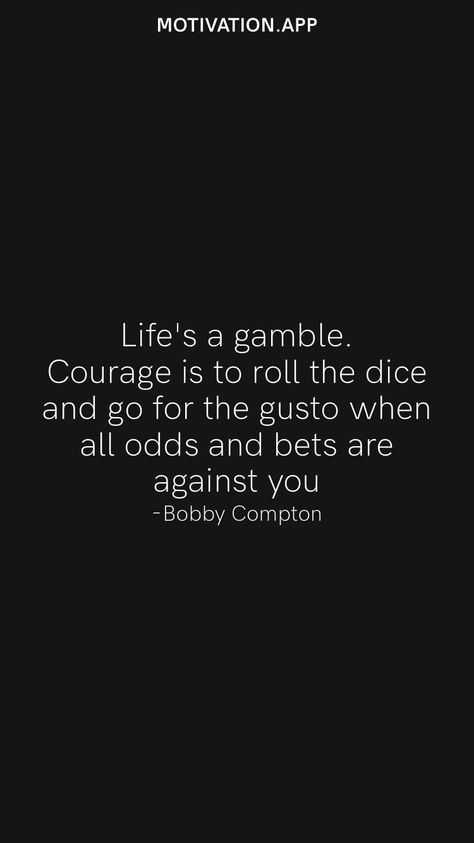 Bet Against Me Quotes, Gamble Quotes, A Very Risky Gamble Quote, Roll The Dice Quotes, Life Is A Gamble Quotes, Gambler Quotes, Quit Playing Games Quotes, Qoutes About Gambling, Dice Quotes