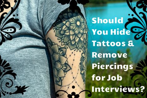 Should I Hide Tattoos and Remove Piercings for Job Interviews? Are Tattoos, Hidden Tattoos, Swedish Girls, Job Interviews, Tattoo Cover-up, Find Work, Interview Outfit, Piercing Tattoo, Girl Mom