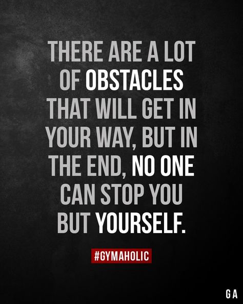 There are a lot of obstacles that will get in your way Workout Quote, Motivational Quotes For Love, Gym Inspo, Gym Quote, Fitness Inspiration Quotes, Motivation Workout, I Get It, Fitness Logo, Fitness Motivation Quotes