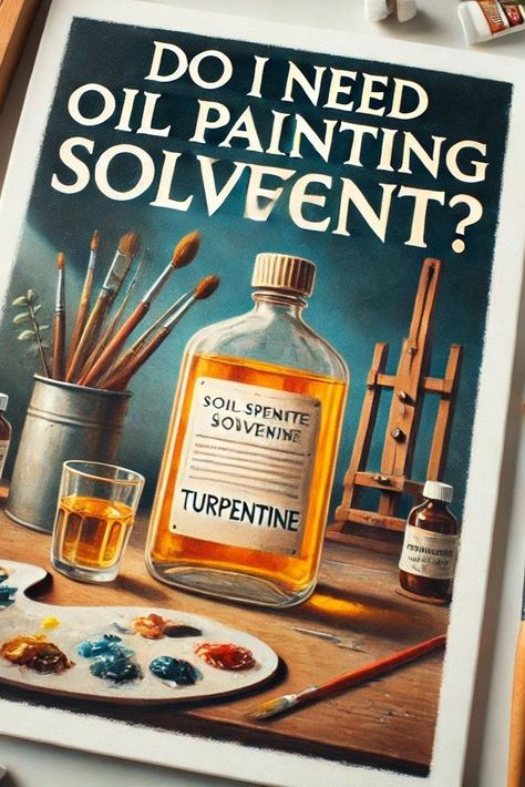 A bottle of turpentine alongside brushes and oil paints, discussing the importance of solvents in oil painting. Turpentine Oil, Direct Painting, Oil Painting Tips, Eco Friendly Art, Walnut Oil, Sustainable Art, Palette Knife Painting, Knife Painting, Oil Painters