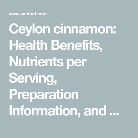 Ceylon cinnamon: Health Benefits, Nutrients per Serving, Preparation Information, and More Ceylon Cinnamon Benefits, Cinnamon Health Benefits, Cinnamon Extract, Cassia Cinnamon, Cinnamon Benefits, Cinnamon Tea, Ceylon Cinnamon, Cinnamon Powder, Alternative Treatments