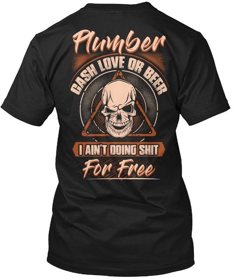 Plumber Tshirt Cash Love Or Beer I Ain't Doing Shit for Free Plumber Tshirt for Men Trucker Humor, Trucker Shirts, Tshirt For Men, Beer Humor, Quote Tees, Tow Truck, Raglan Tee, Funny T Shirt, Funny T