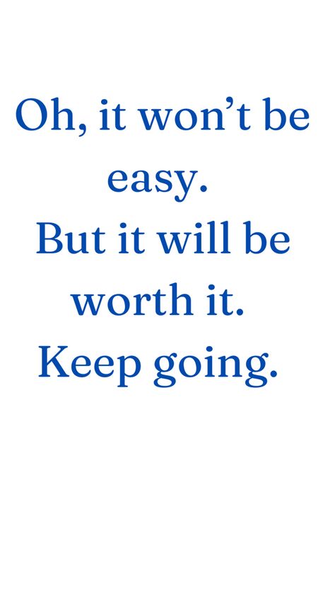 It’s Not Easy But It’s Worth It Quotes, Good At Everything, Its Getting Better, Your Show Must Go On, Just Keep Going Quotes, Quotes To Keep Going, Encouraging Notes, Keep Going Quotes, Just Go With It