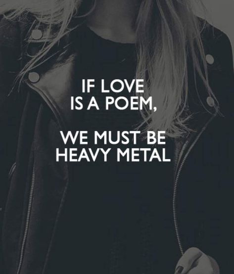 Metal Music Quotes, Metal Humor, Metal Quotes, Den Den, Goth Quotes, Metal Quote, Metal Meme, Metal Songs, Relationship Quote