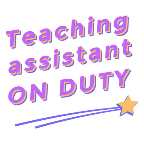 Teaching Assistant Aesthetic, Teaching Assistant Quotes, Duty Quotes, Free Watercolor Flowers, Teacher Motivation, Shirt Quotes, Quotes Ideas, Design Quote, Teacher Assistant