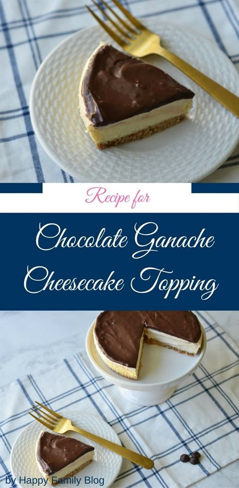 Chocolate Topping For Cheesecake, Easy Chocolate Sauce, Ganache Cheesecake, Topping For Cheesecake, Chocolate Ganache Cheesecake, Thanksgiving Cheesecake, Cheesecake Topping, Chewy Ginger Cookies, Fruit Sauces