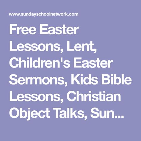 Free Easter Lessons, Lent, Children's Easter Sermons, Kids Bible Lessons, Christian Object Talks, Sunday School Network.Com Easter Object Lesson, Kids Bible Lessons, Kids Church Lessons, Easter Lessons, Easter Sunday School, Bible Object Lessons, Childrens Sermons, Sunday School Kids, Kids Bible