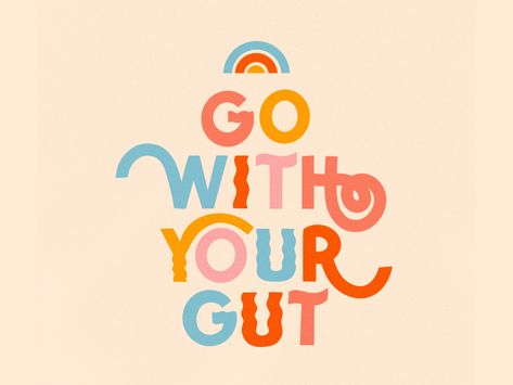 Go with your gut by Tyler Elise Blinderman on Dribbble Go With Your Gut, Sketch Note, Hand Lettering Inspiration, Happy Words, Typography Letters, Typography Quotes, Typography Inspiration, Happy Thoughts, 로고 디자인