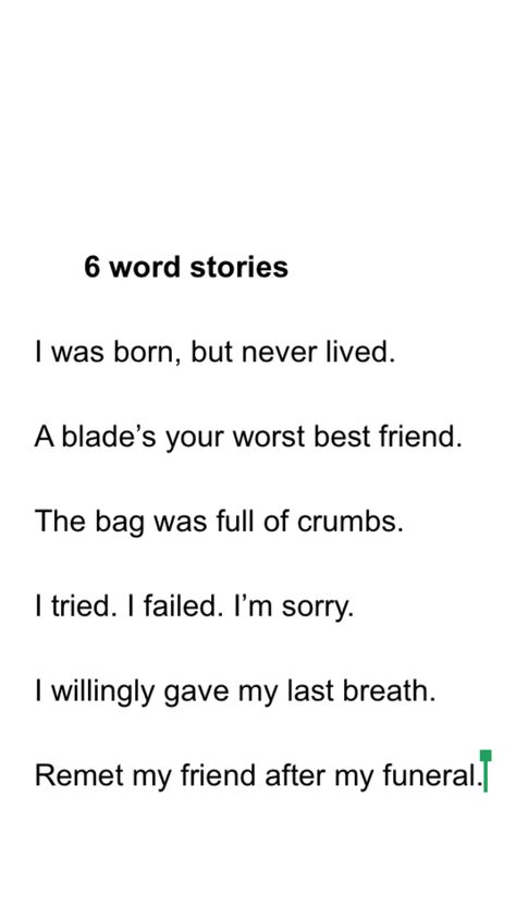 My 6 word stories. Please no repins. Six Word Stories, 6 Word Memoirs, Simple Essay, Six Word Memoirs, 6 Word Stories, Six Word Story, Tiny Stories, Writing School, Six Words