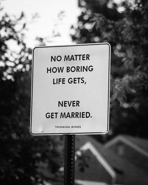 Never Get Married, Good Heart Quotes, Married Quotes, Writing Humor, Never Getting Married, Boring Life, After Marriage, Marriage Relationship, Good Heart