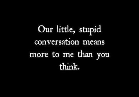 Our little,conversations  mean more to me than you think ❤ Quotes Crush, Secret Crush Quotes, Ayat Alkitab, Crush Quotes, Deep Thought Quotes, Quote Aesthetic, Pretty Words, Cute Quotes, Pretty Quotes