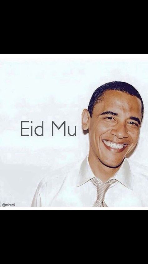 Oh Barack! Funny Eid Mubarak, Eid Jokes, Aid Adha, Eid Moubarak, Eid Mubarik, Eid Mubarak Messages, Eid Mubarak Quotes, Muslim Festivals, Muslim Eid