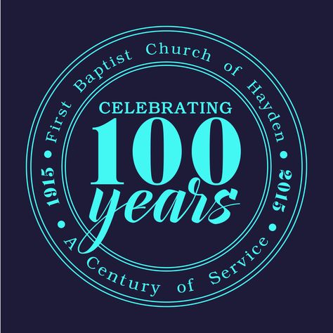 First Baptist Church of Hayden's 100 Years Centennial Anniversary Logo Centennial Celebration Ideas, Anniversary Graphic Design, 100 Years Logo, Church Anniversary, Graphic Design Ideas, Celebration Ideas, Baptist Church, 100 Years, Design