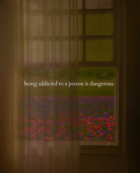 Being addicted to a person is dangerous. Addicted To A Person Quote, Love Is Dangerous Quotes, Dangerous Quotes, Unforgettable Quotes, Cute Captions, Profound Quotes, Empowering Words, Cool Captions, Sometimes I Wonder