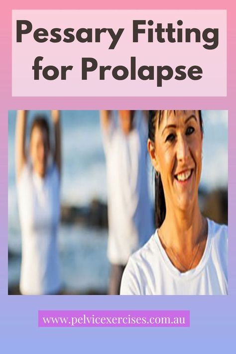 Pessary Fitting for Prolapse Pelvic Organ Prolapse Surgery, Pelvic Floor Exercises For Prolapse, Prolapse Exercises, Bladder Prolapse, Pelvic Organ Prolapse, Stretches For Flexibility, Pelvic Floor Exercises, Pelvic Floor, Medical Advice