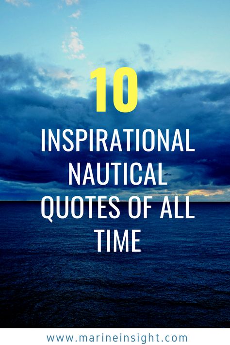 Top 10 Inspirational Nautical Quotes Of All Time #merchantnavy #marineinsight Nautical Sayings Inspirational Quotes, Quotes About Boats Life, Navy Sayings Sailors Quotes, Ship Quotes Inspiration, Sailor Quotes Sea, Captain Quotes Inspirational, Sailor Quotes Navy, Nautical Quotes Inspirational, Pirate Quotes Inspiration