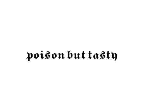 Poison Tattoo Ideas, Pretty Poison Tattoo, Pretty Poison, Tat Ideas, Tattoo Lettering, Tattoos, Quick Saves