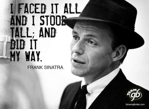 Frank Sinatra Lyrics, Frank Sinatra Quotes, I Did It My Way, Best Supporting Actor, Famous Words, Frank Sinatra, I Did It, Get To Know Me, Stand Tall