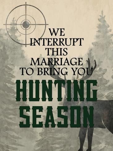 size: 12x9in Art Print: Hunting Season Marriage by Kimberly Allen : Hunting Season Quotes, Hunting Season Humor, Deer Jokes, Morgan Wallen Lyrics Wallpaper, Wallen Lyrics, Farm Life Quotes, Hunting Wreath, Marriage Art, Hunting Quotes