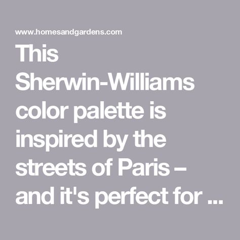 This Sherwin-Williams color palette is inspired by the streets of Paris – and it's perfect for a neutral lover trying to be bolder Paint Colors Sherwin Williams, Sherwin Williams Color Palette, Sherwin Williams Colors, Interior Design Advice, Sherwin Williams Paint Colors, Streets Of Paris, Blues And Greens, Design Advice, Paris Street