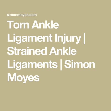 Torn Ankle Ligament Injury | Strained Ankle Ligaments | Simon Moyes Strained Ankle, Knee Cartilage Repair, Torn Ligament In Ankle, Knee Fracture, Meniscal Tear, Ankle Ligaments, Ankle Fracture, Ankle Sprain, Ligament Tear