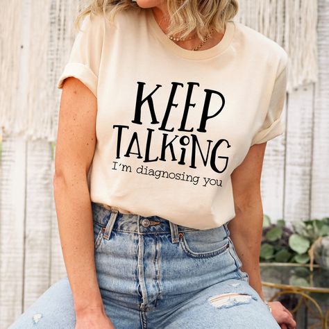 Funny therapist shirt - keep talking i'm diagnosing you tee - slp gift - speech pathology - funny therapist gift - speech therapy shirt spl --Welcome to Boom Snap-- Welcome to my store where you'll find softest and most comfortable shirts you can find! This classic unisex jersey short sleeve tee fits like a well-loved favorite. These t-shirts have-ribbed knit collars to bolster shaping. The shoulders have taping for better fit over time. Dual side seams hold the garment's shape for longer. --Siz Postpartum Nurse, Behavior Technician, Text And Image, Slp Shirts, Speech Therapy Shirts, Behavior Analyst, Delivery Nurse, Pregnancy Announcement Shirt, Nurse Shirt