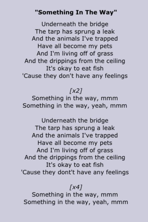 something in the way - nirvana Something In The Way Nirvana, Lyrics Nirvana, Nirvana Lyrics, Writing Songs Inspiration, Nirvana Songs, Pat Smear, Something In The Way, Nirvana Kurt Cobain, Nirvana Kurt